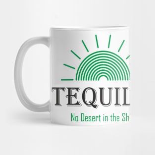 Tequila - No Desert in the Shot Mug